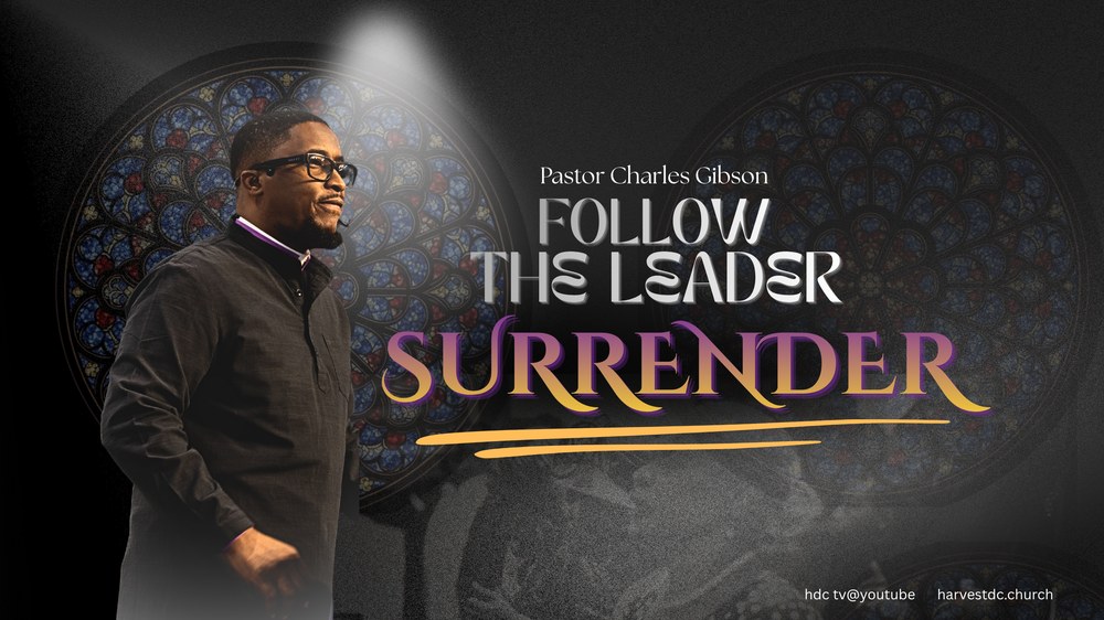 Follow the Leader: Surrender — Pastor Charles Gibson